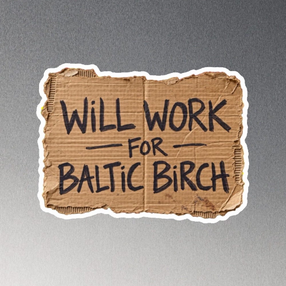 Will Work For Baltic Birch Magnet